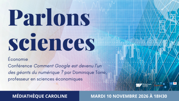 Parlons sciences - Économie - Conférence "Comment Google est devenu l’un des géants du numérique ?" par Dominique Torre, professeur en sciences économiques