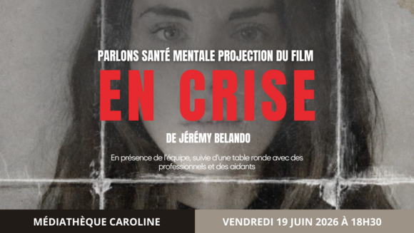 Parlons santé mentale - Projection de "EN CRISE", film de Jérémy Belando en présence de l’équipe, suivie d’une table ronde avec des professionnels et des aidants
