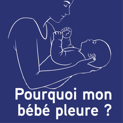 Pourquoi mon bébé pleure ?
